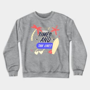 Good times and tan lines Crewneck Sweatshirt